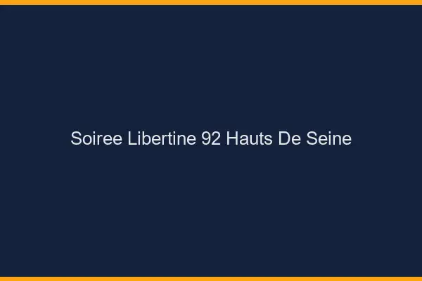 Soirée libertine 92 hauts-de-seine