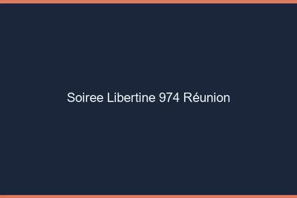 Soirée libertine 974 Réunion