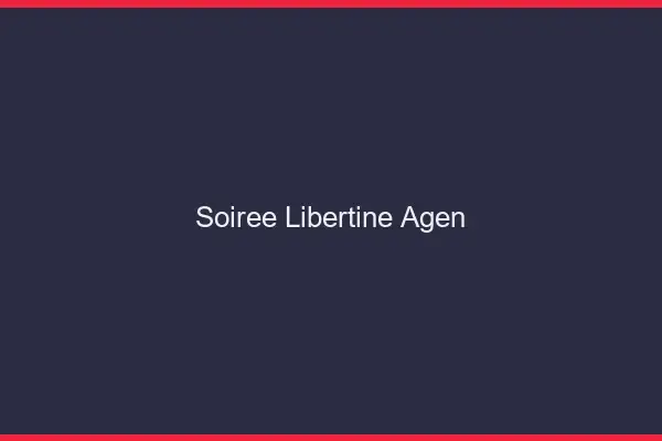 Soirée libertine Agen