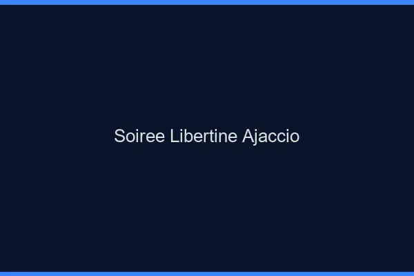 Soirée libertine Ajaccio