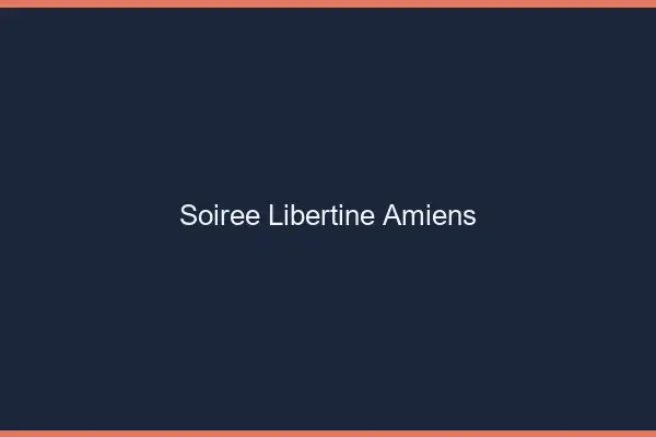 Soirée libertine Amiens