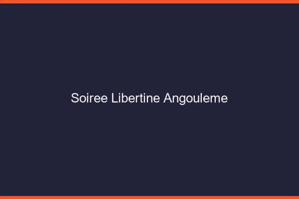 Soirée libertine Angoulême