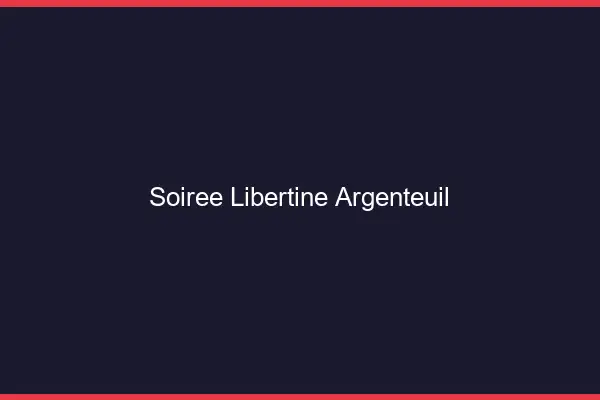 Soirée libertine Argenteuil