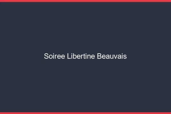 Soirée libertine Beauvais