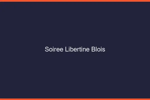 Soirée libertine Blois
