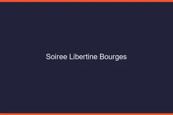 Soirée libertine Bourges