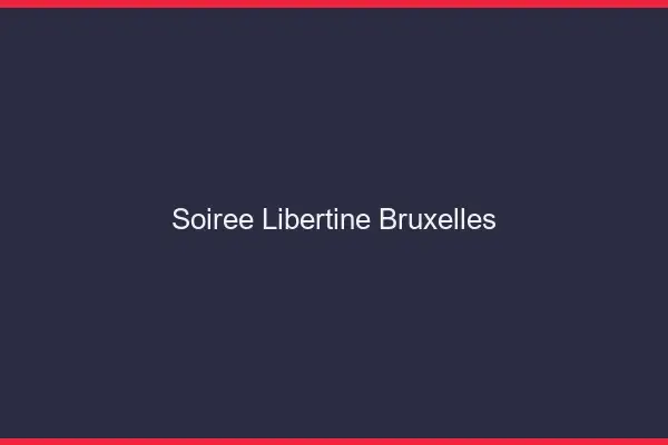 Soirée libertine Bruxelles