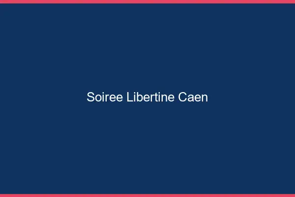 Soirée libertine Caen
