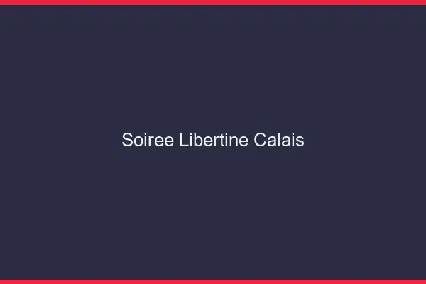 Soirée libertine Calais