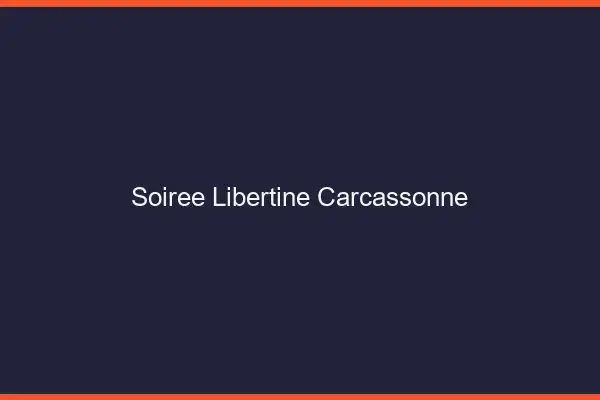 Soirée libertine Carcassonne