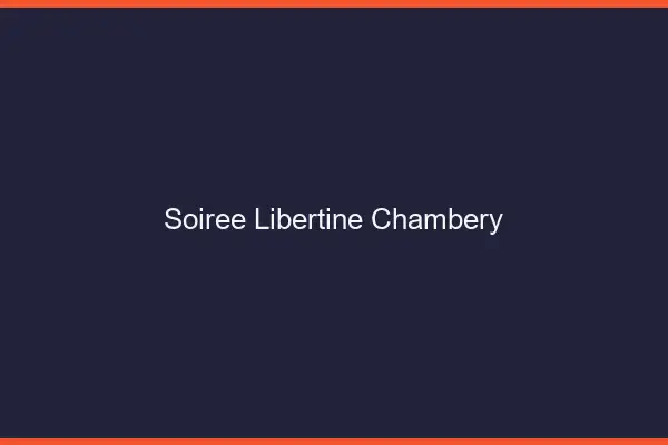 Soirée libertine Chambéry