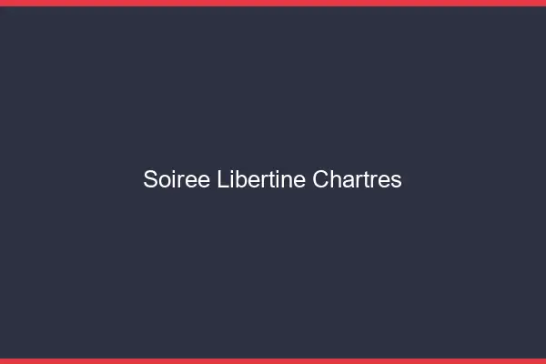 Soirée libertine Chartres