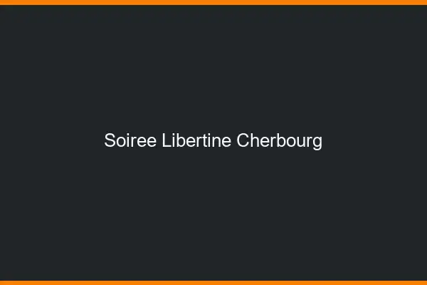 Soirée libertine Cherbourg
