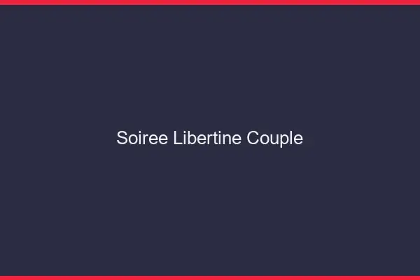 Soirée libertine couple