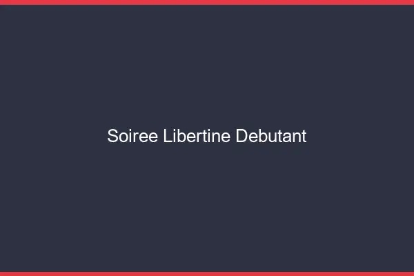 Soirée libertine débutant