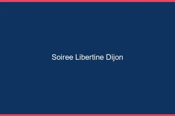 Soirée libertine Dijon