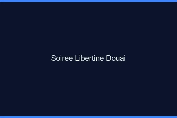 Soirée libertine Douai