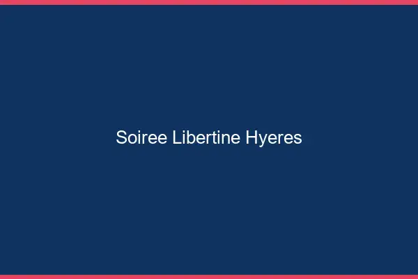 Soirée libertine Hyères