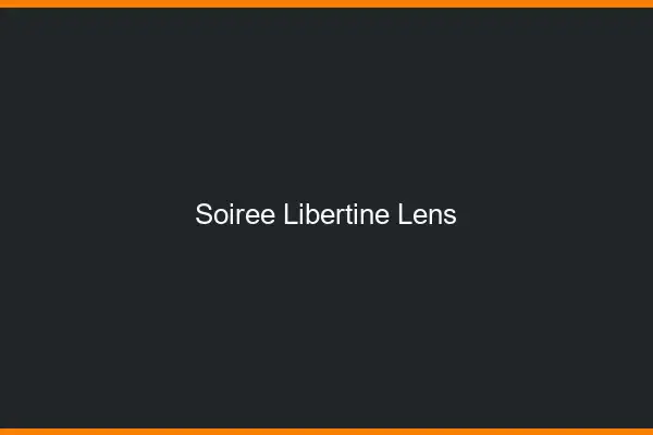 Soirée libertine Lens