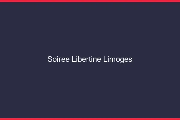 Soirée libertine Limoges