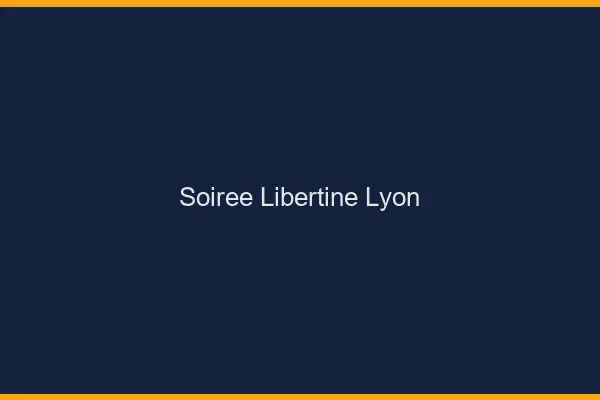 Soirée libertine Lyon