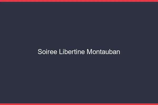 Soirée libertine Montauban