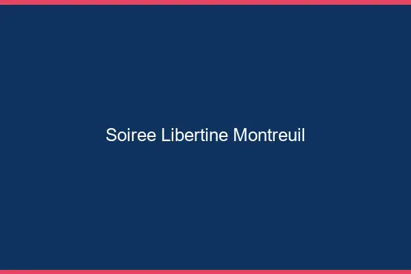 Soirée libertine Montreuil