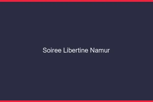 Soirée libertine Namur