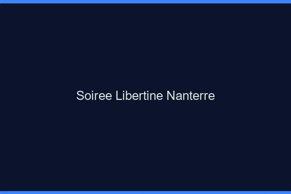 Soirée libertine Nanterre