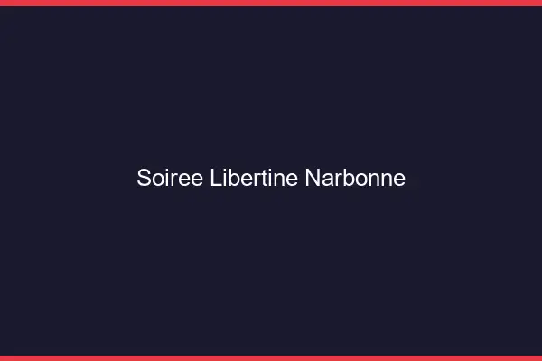 Soirée libertine Narbonne