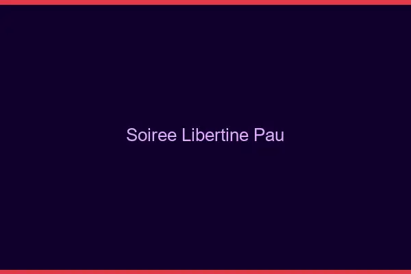 Soirée libertine Pau