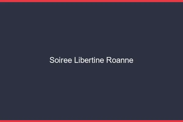 Soirée libertine Roanne