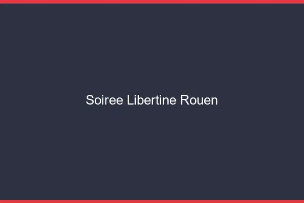 Soirée libertine Rouen