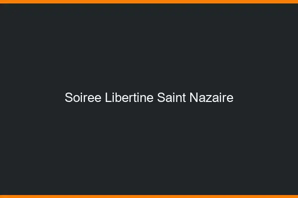 Soirée libertine Saint-Nazaire