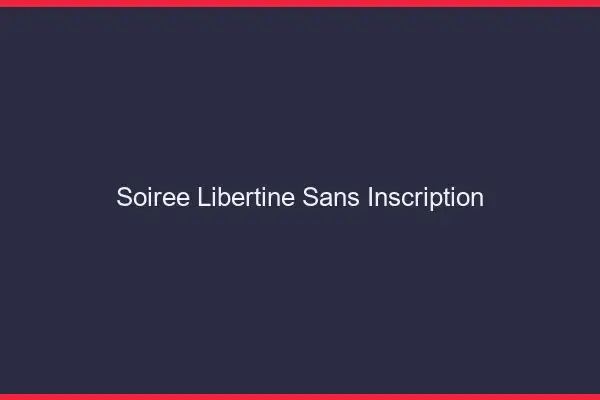 Soirée libertine sans inscription