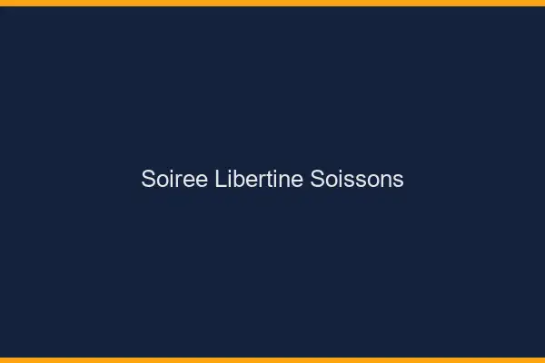 Soirée libertine Soissons