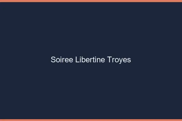 Soirée libertine Troyes