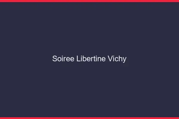 Soirée libertine Vichy