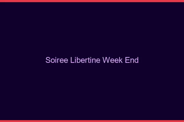 Soirée libertine week-end