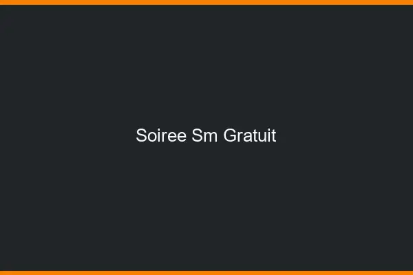 Soirée SM gratuit