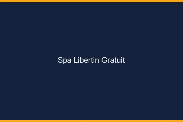 Spa libertin gratuit