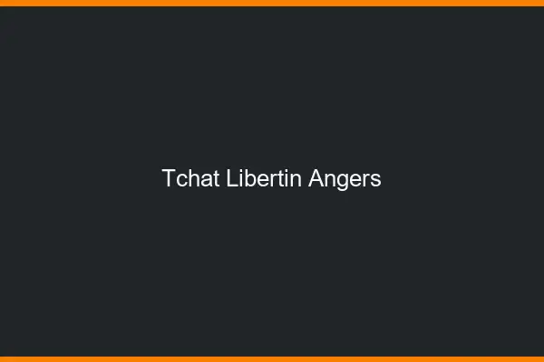 Tchat libertin Angers