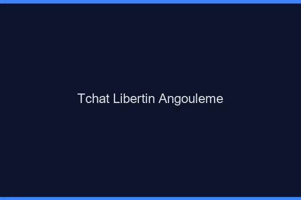 Tchat libertin Angoulême