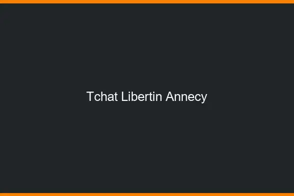 Tchat libertin Annecy