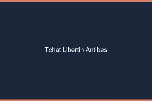 Tchat libertin Antibes