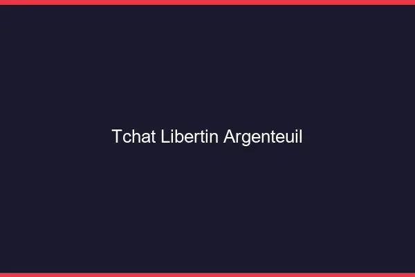 Tchat libertin Argenteuil