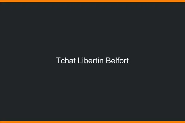 Tchat libertin Belfort