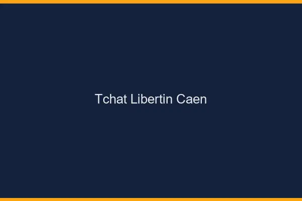 Tchat libertin Caen