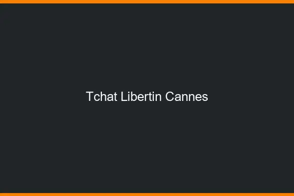 Tchat libertin Cannes