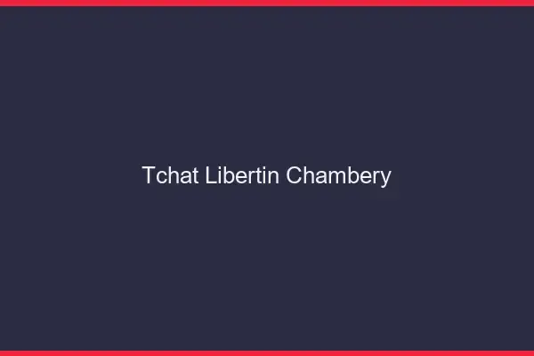 Tchat libertin Chambéry